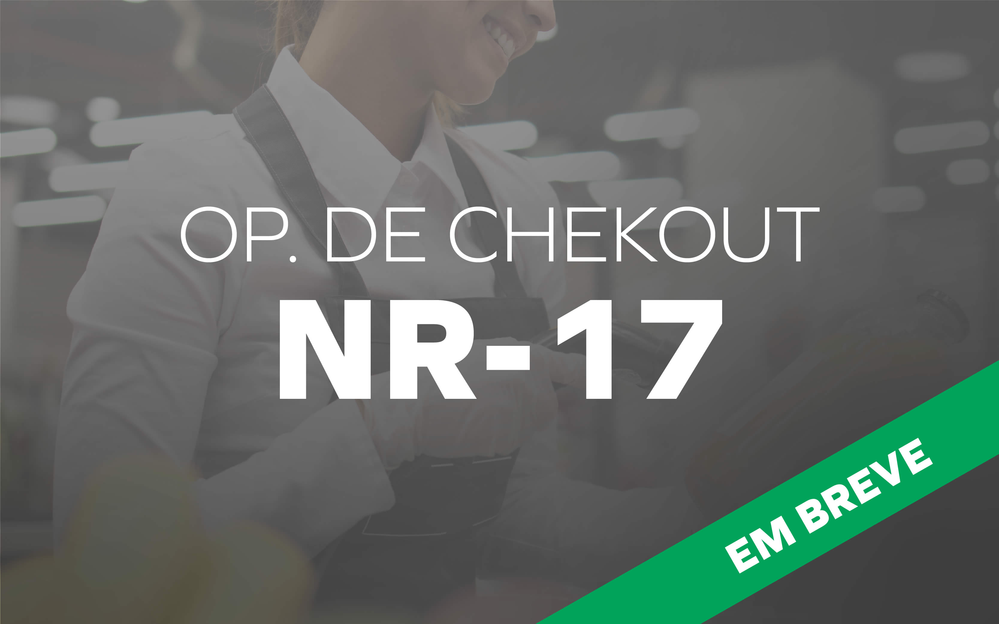 Operador de Checkout (NR17)
