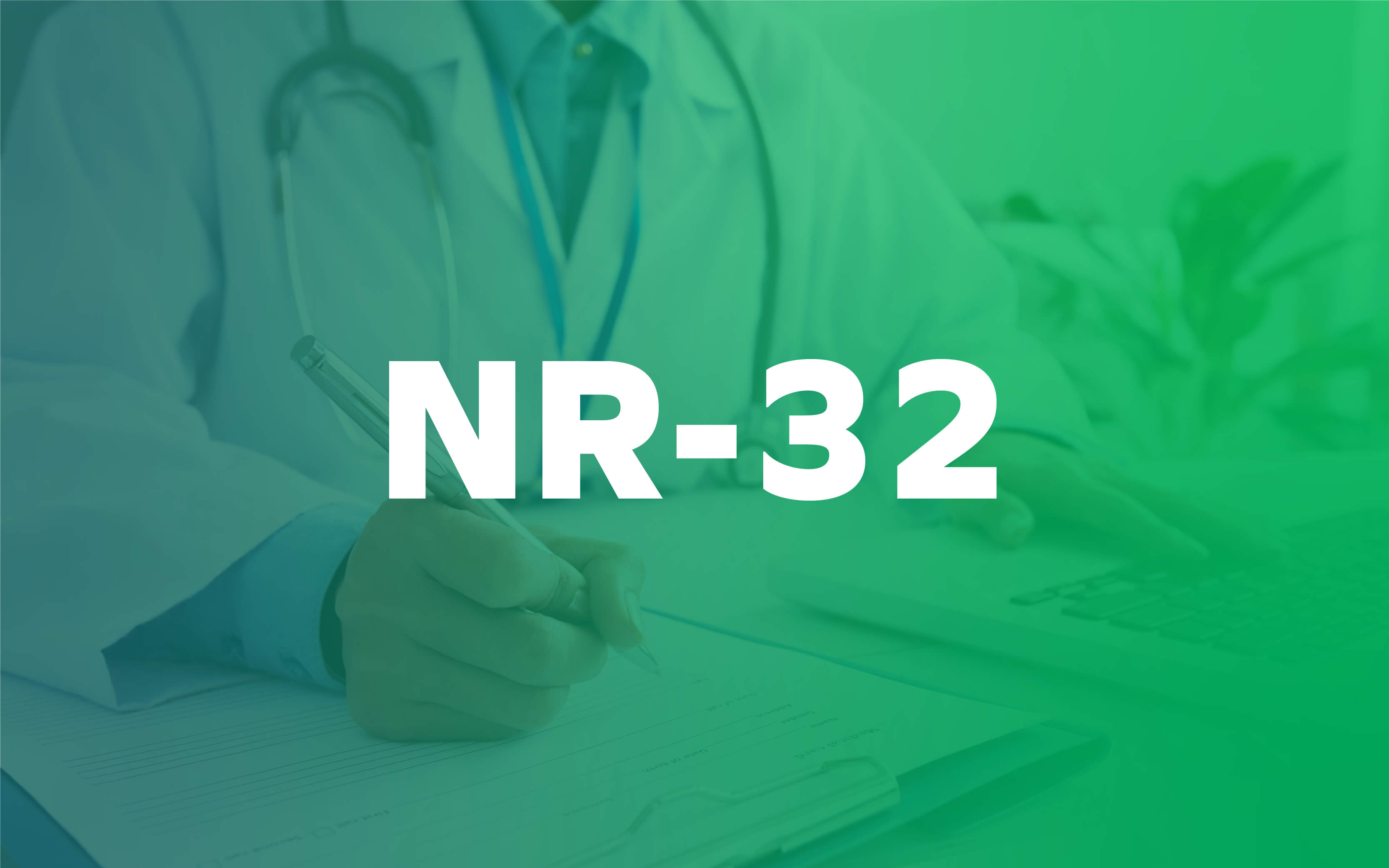NR 32 - Segurança e Saúde no Trabalho em Serviços de Saúde